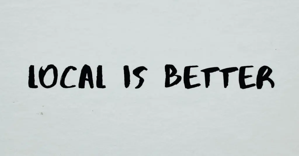 the words 'Local is Better' written on paper
